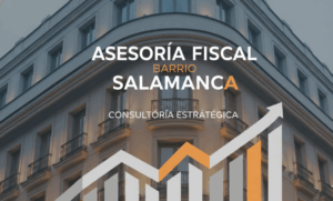 asesoría fiscal barrio Salamanca, asesoría contable barrio Salamanca, asesoría fiscal en barrio de Salamanca